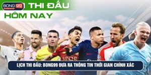 lịch thi đấu bong99