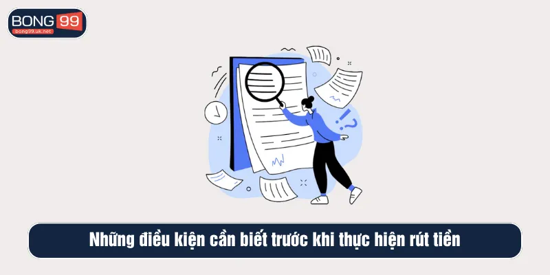 Những điều kiện cần biết trước khi thực hiện rút tiền