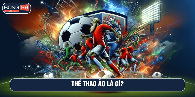 Thể thao ảo là gì? 
