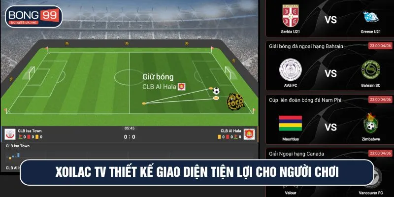 Xoilac TV thiết kế giao diện tiện lợi cho người chơi