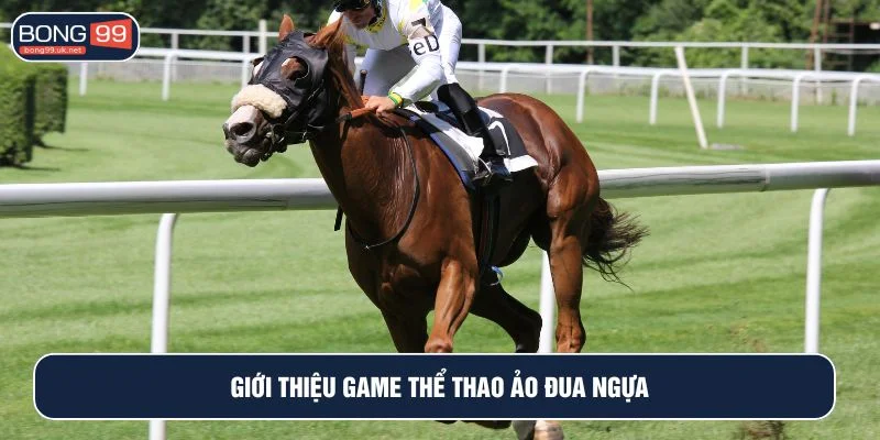 Thể thao ảo đua ngựa là sảnh game hấp dẫn
