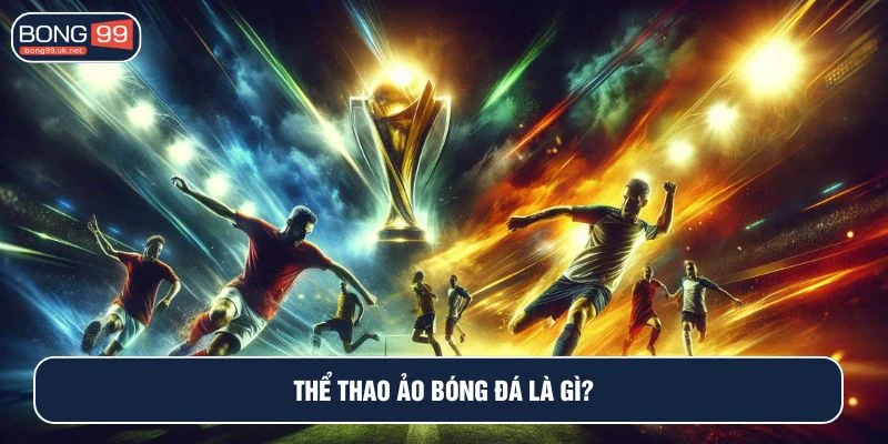 Tìm hiểu về hình thức cá cược thể thao ảo bóng đá